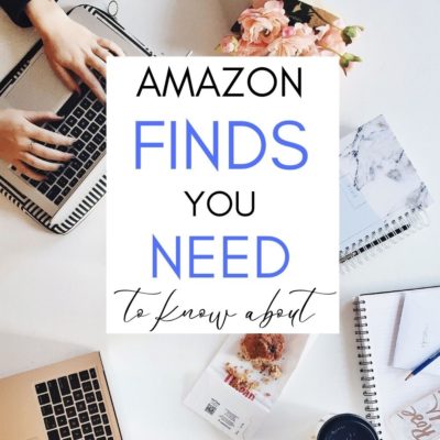 Favorites and Finds 4: My Favorite Amazon Finds You Need to Know About