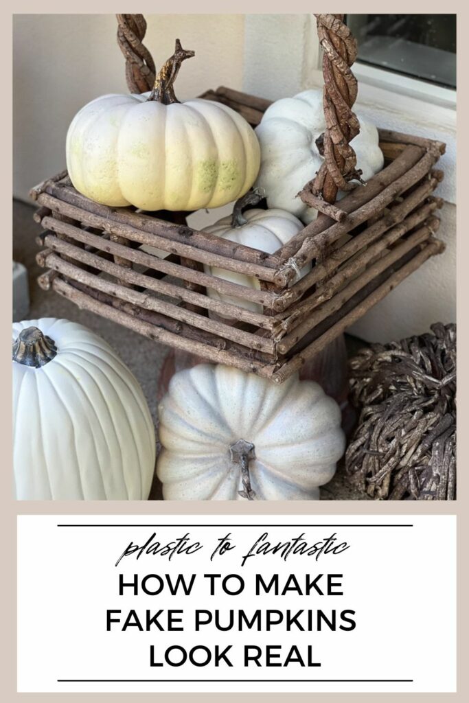 How to make fake pumpkins look real Pinterest graphic