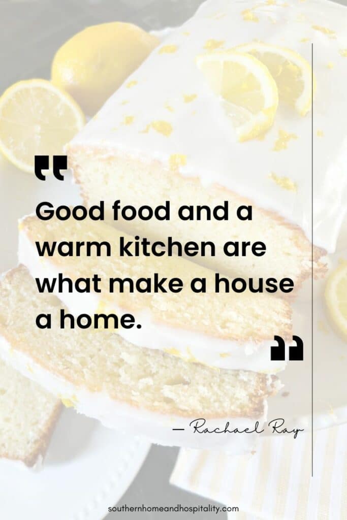 Good food and a warm kitchen are what make a house a home quote