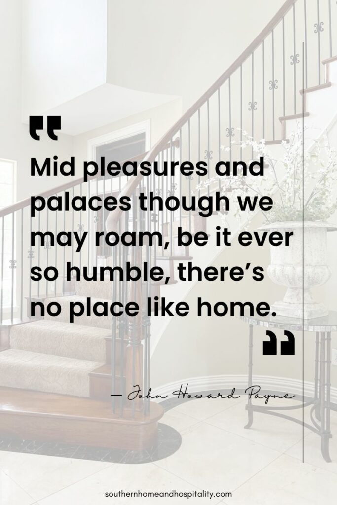 Mid pleasures and palaces though we may roam, be it ever so humble, there's no place like home quote