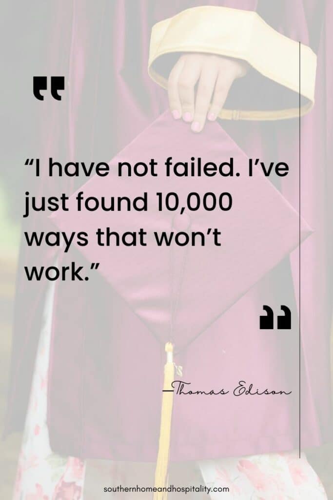 I have not failed I've just found 10,000 ways that won't work Thomas Edison quote