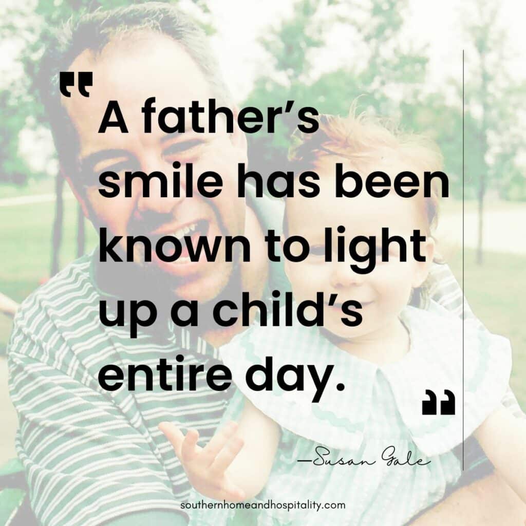 a father's smile has been known to light up a childs entire day. Susan Gale quote