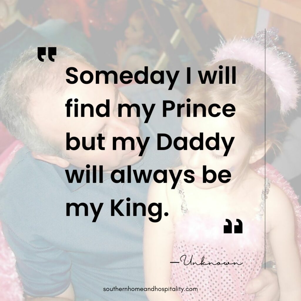 Someday I will find my prince but my Daddy will always be my king