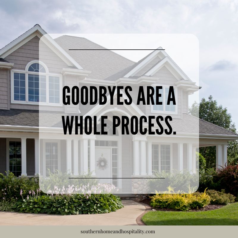 Front of Southern style home with text overlay about Southern goodbyes taking time